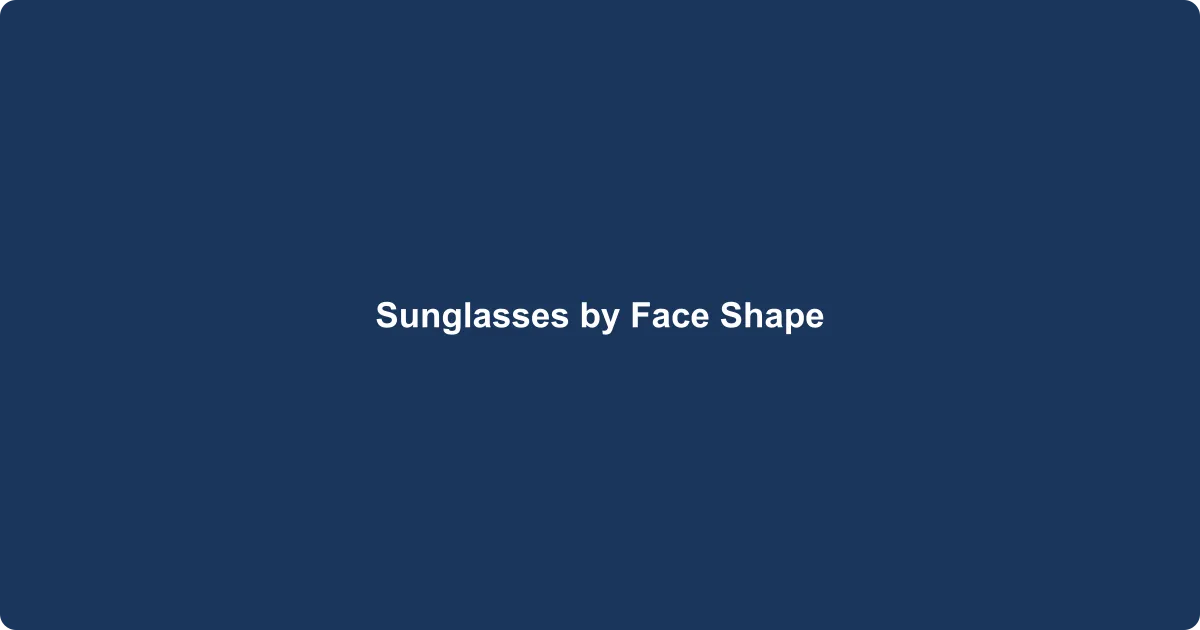 Find the Best Sunglasses for Your Face Shape
